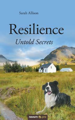 Resilience - Untold Secrets by Sarah Allison