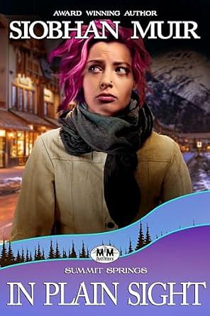 In Plain Sight: A Summit Springs Novel by Siobhan Muir