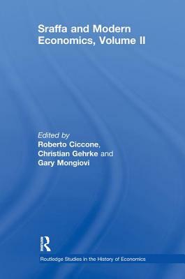 Sraffa and Modern Economics, Volume II by Christian Gehrke, Roberto Ciccone, Gary Mongiovi