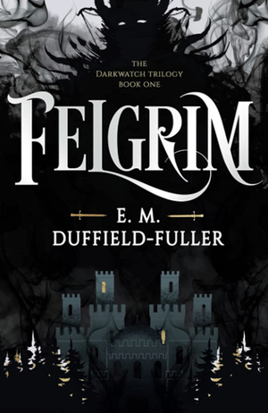 Felgrim by E.M. Duffield-Fuller