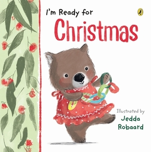 I'm Ready for Christmas by Jedda Robbard