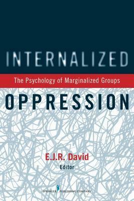 Internalized Oppression: The Psychology of Marginalized Groups by E.J.R. David