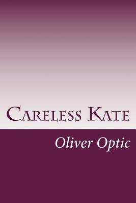 Careless Kate by Oliver Optic