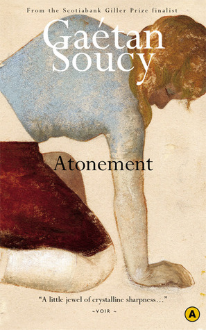 Atonement by Gaétan Soucy, Sheila Fischman