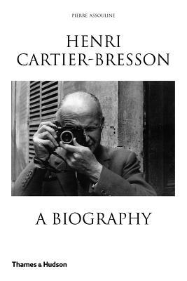 Henri Cartier-Bresson: A Biography by Pierre Assouline