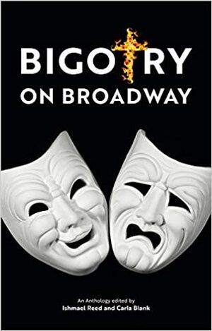 Bigotry on Broadway by Ishmael Reed, Carla Blank