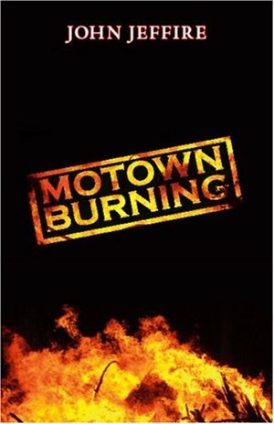 Motown Burning by John Jeffire