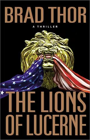 The Lions of Lucerne by Brad Thor