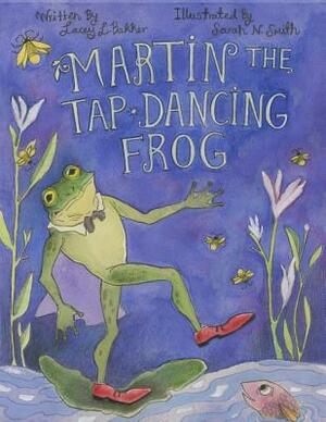 Martin the Tap-Dancing Frog by Lacey L. Bakker