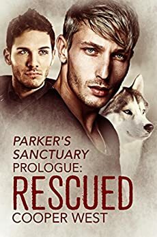 Rescued: A Parker's Sanctuary Story by Cooper West