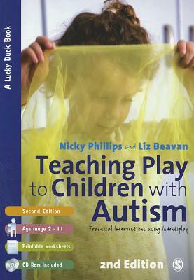 Teaching Play to Children with Autism: Practical Interventions Using Identiplay [With CD (Audio)] by Liz Beavan, Nicky Phillips