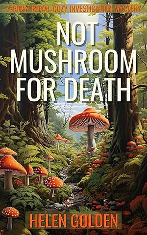 Not Mushroom For Death by Helen Golden