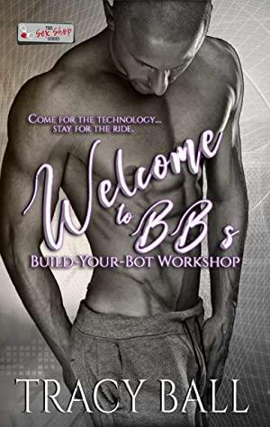 Welcome to BB's: A Sex Shop Series Novella by Tracy A. Ball