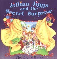 Jillian Jiggs and the Secret Surprise by Phoebe Gilman