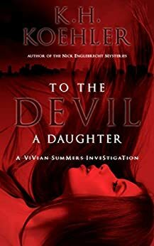 To the Devil a Daughter by K.H. Koehler
