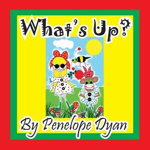 What's Up? by Penelope Dyan