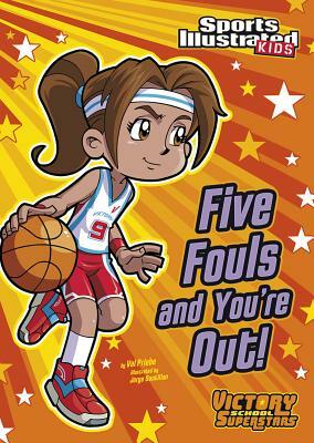 Five Fouls and You're Out! by Val Priebe