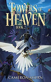 Towers of Heaven, Book 2 by Cameron Milan