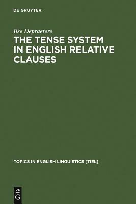 The Tense System in English Relative Clauses by Ilse Depraetere