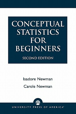 Conceptual Statistics for Beginners by Isadore Newman, Carole Newman