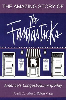 The Amazing Story of the Fantasticks: America's Longest-Running Play by Robert Viagas