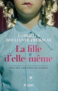 La fille d'elle-même by Gabrielle Boulianne-Tremblay