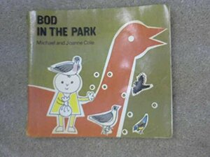 Bod In The Park by Michael Cole, Joanne Cole