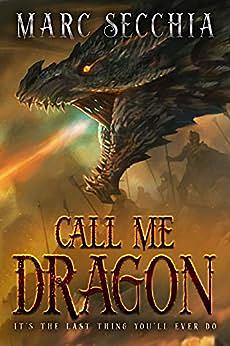 Call Me Dragon by Marc Secchia