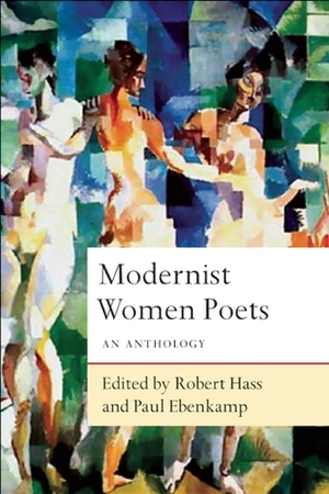 Modernist Women Poets: An Anthology by Paul Ebenkamp, Robert Hass