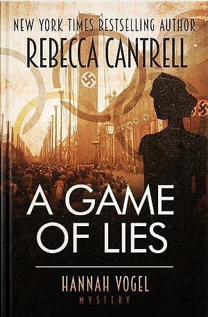 A Game Of Lies by Rebecca Cantrell