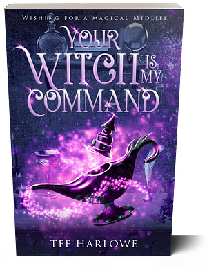 Your Witch Is My Command by Tee Harlowe