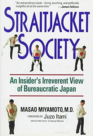 Straitjacket Society: An Insider's Irreverent View of Bureaucratic Japan by Juliet Winters Carpenter, Masao Miyamoto, Juzo Itami