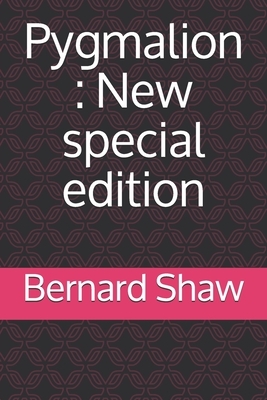 Pygmalion: New special edition by George Bernard Shaw