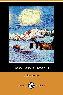Sans Dessus Dessous (Dodo Press) by Jules Verne