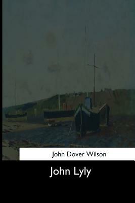 John Lyly by John Dover Wilson