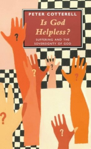 Is God Helpless?: Suffering and the Sovereignty of God by Peter Cotterell