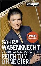 Reichtum ohne Gier: Wie wir uns vor dem Kapitalismus retten by Sahra Wagenknecht