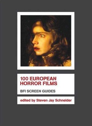 100 European Horror Films by Steven Jay Schneider