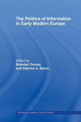 The Politics of Information in Early Modern Europe by 