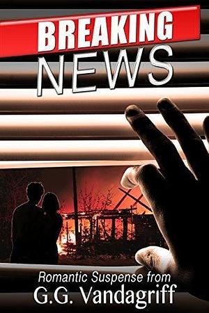 Breaking News by G.G. Vandagriff, G.G. Vandagriff