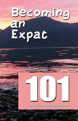 Becoming an Expat 101: your guide to moving abroad by Shannon Enete