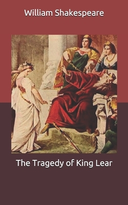 The Tragedy of King Lear by William Shakespeare