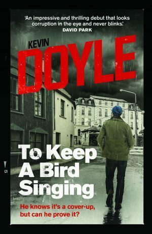 To Keep a Bird Singing by Kevin Doyle