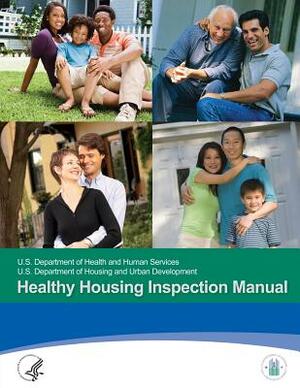 Healthy Housing Inspection Manual by U. S. Department of Health And Services