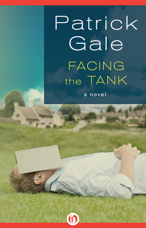 Facing the Tank: A Novel by Patrick Gale
