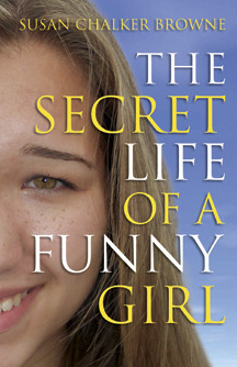 The Secret Life of a Funny Girl by Susan Chalker Browne