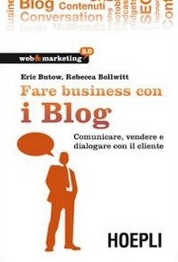 fare business con i blog by Eric Butow, Rebecca Bollwitt, Rebecca Bollwitt