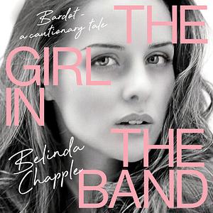 The Girl in the Band by Bianca Ross, Belinda Chapple