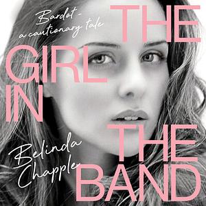 The Girl in the Band by Belinda Chapple, Bianca Ross