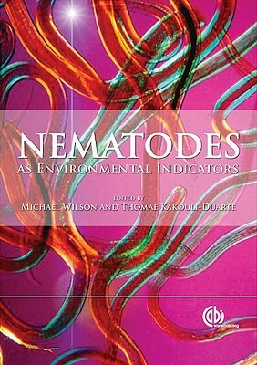 Nematodes as Environmental Indicators by Michael J. Wilson, Thomais Khakouli-Duarte